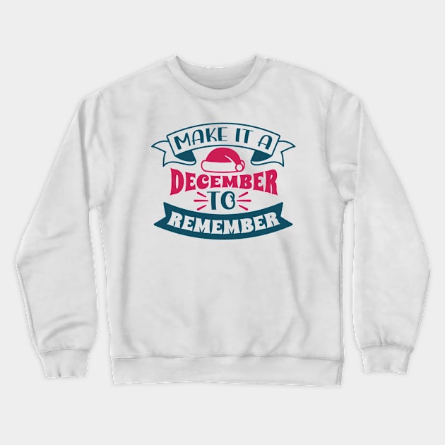 Best Gift for Merry Christmas - Make It A December To Remember X-Mas Crewneck Sweatshirt by chienthanit